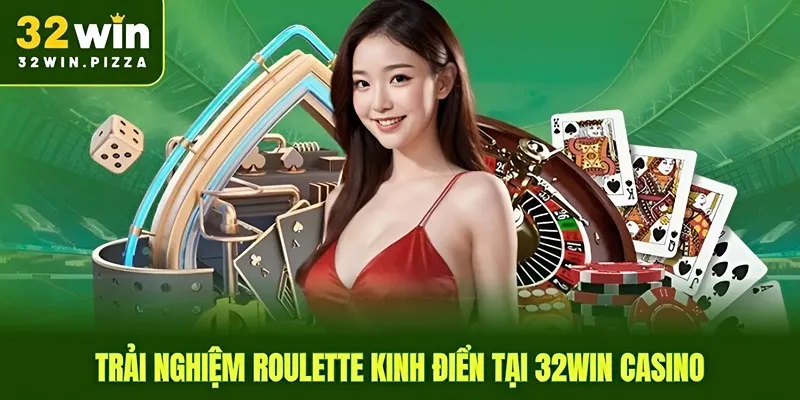 Trải nghiệm roulette kinh điển tại 32win casino