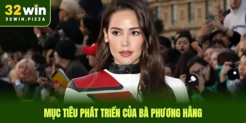 Mục tiêu phát triển của CEO Phương Hằng