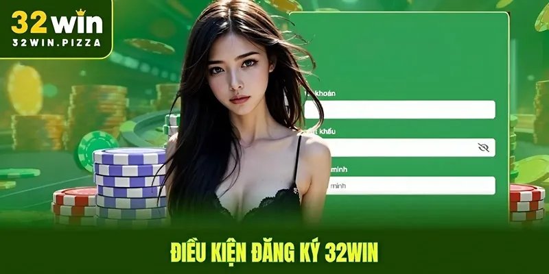 Điều kiện đăng ký 32win