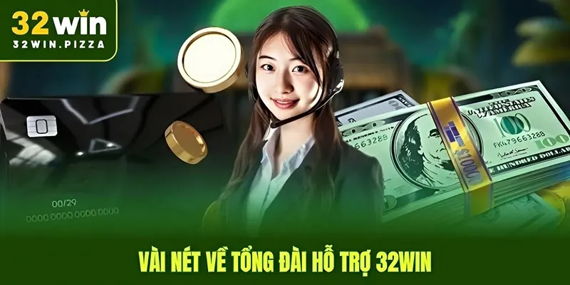 Vài nét về tổng đài hỗ trợ 32win