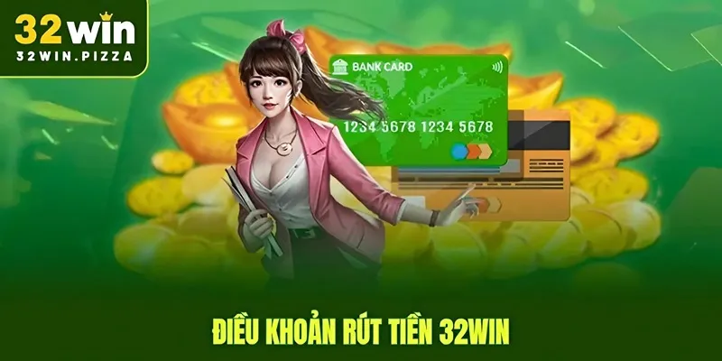 Điều khoản rút tiền 32win