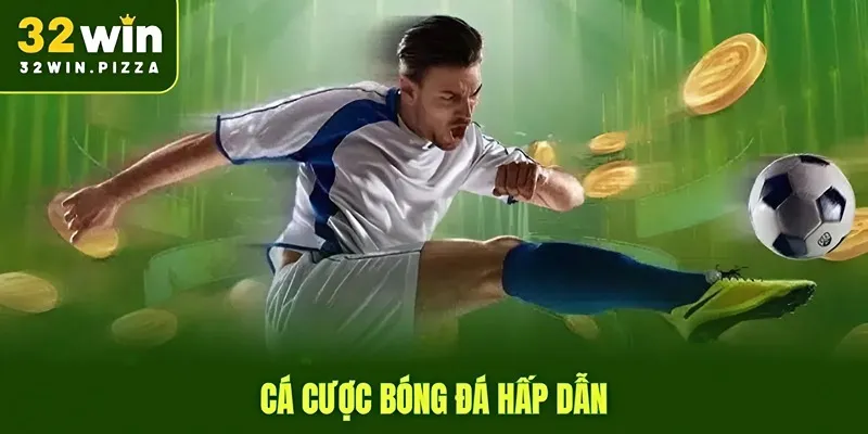 Cá cược bóng đá hấp dẫn