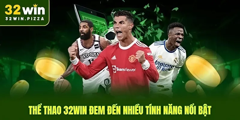 Thể thao 32win đem đến nhiều tính năng nổi bật