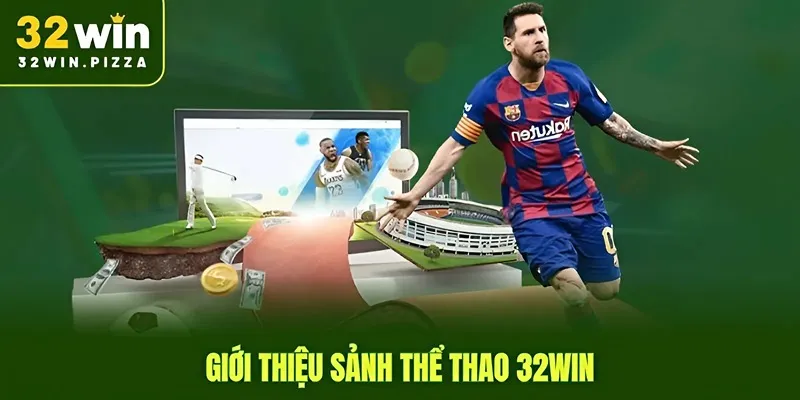 Giới thiệu sảnh thể thao 32win