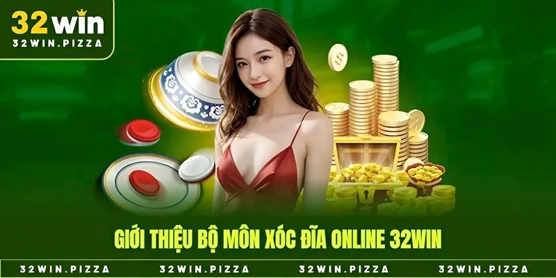 Giới thiệu bộ môn xóc đĩa online 32win