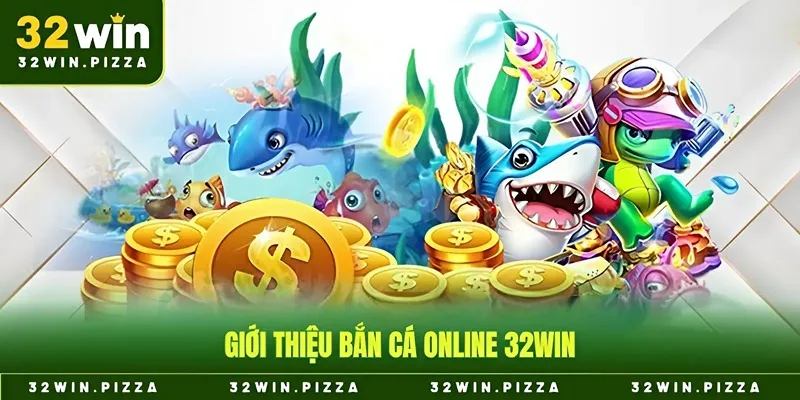 Giới thiệu bắn cá online 32win
