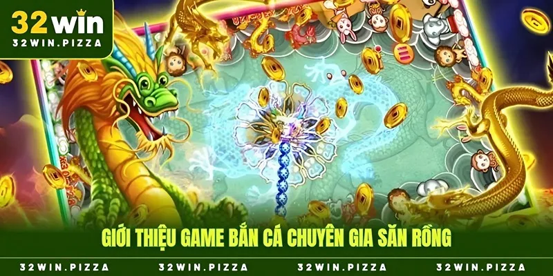 Giới thiệu game chuyên gia săn rồng