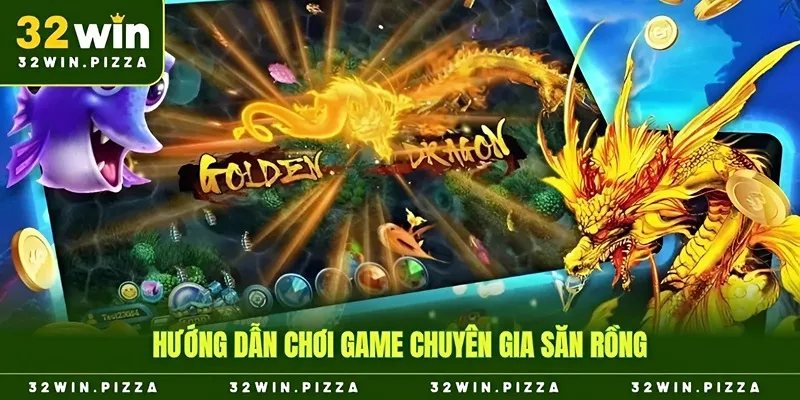 Hướng dẫn chơi game chuyên gia săn rồng