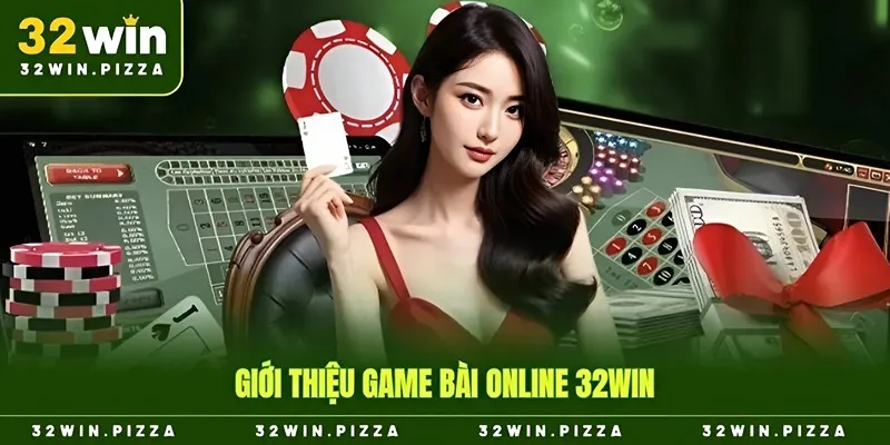 Giới thiệu game bài online 32win