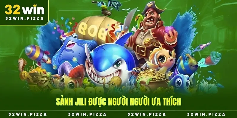 Sảnh JILI bắn cá được người người ưa thích