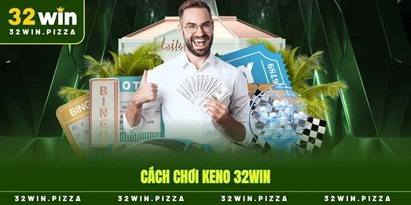 Cách chơi Keno 32win