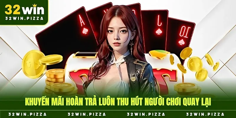 Khuyến mãi hoàn trả luôn thu hút người chơi quay lại