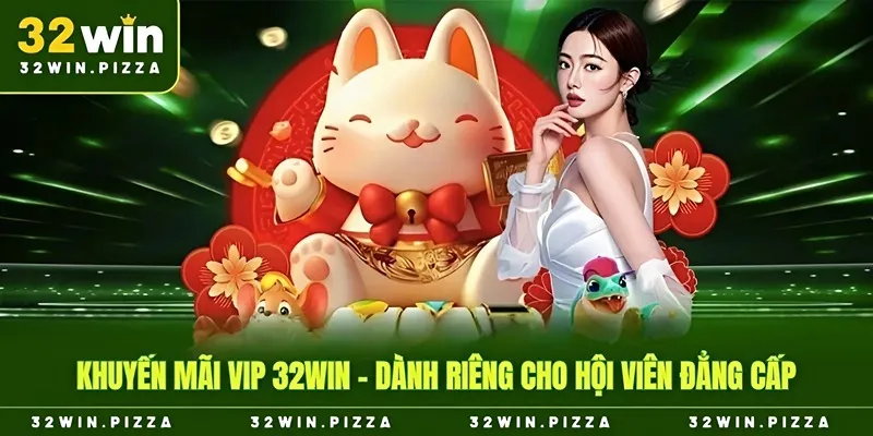 Tham gia đơn giản nhận quà lớn từ chương trình khuyến mãi 32win VIP