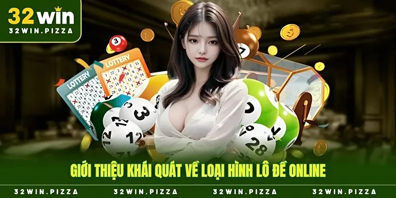 Giới thiệu khái quát về loại hình lô đề online