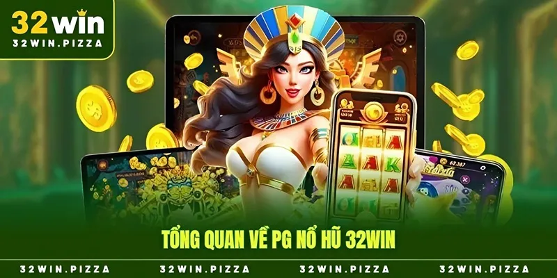 Tổng quan về PG nổ hũ 32win