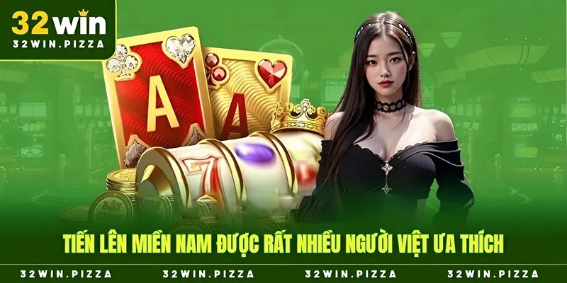 Tiến lên miền Nam được rất nhiều người Việt ưa thích