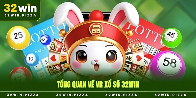 Tổng quan về VR xổ số 32win