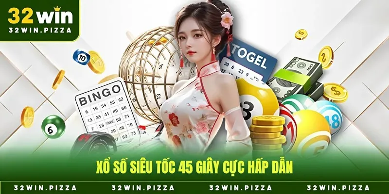 Xổ số siêu tốc 45 giây cực hấp dẫn