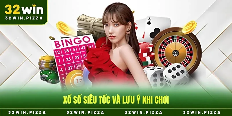 Xổ số siêu tốc và lưu ý khi chơi